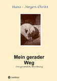 Mein gerader Weg - Eine persönliche Abrechnung