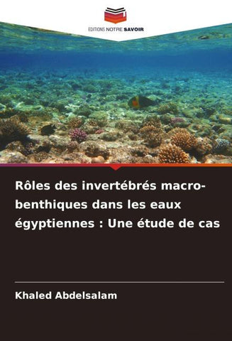 Rôles des invertébrés macro-benthiques dans les eaux égyptiennes : Une étude de cas