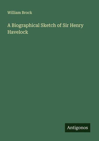 A Biographical Sketch of Sir Henry Havelock