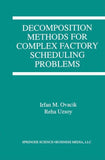 Decomposition Methods for Complex Factory Scheduling Problems