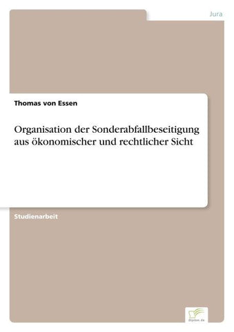 Organisation der Sonderabfallbeseitigung aus ökonomischer und rechtlicher Sicht