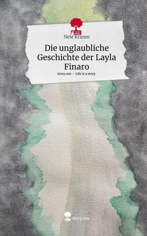 Die unglaubliche Geschichte der Layla Finaro. Life is a Story - story.one