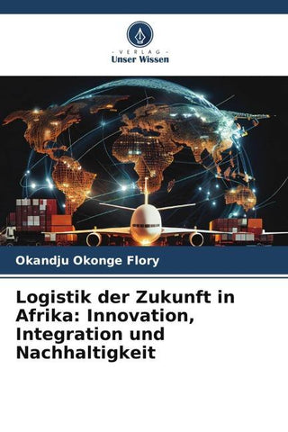 Logistik der Zukunft in Afrika: Innovation, Integration und Nachhaltigkeit