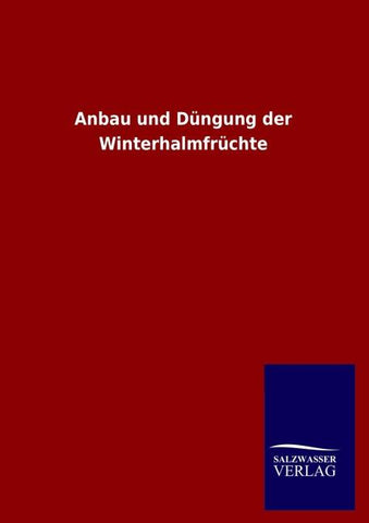 Anbau und Düngung der Winterhalmfrüchte