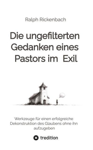 Die ungefilterten Gedanken eines Pastors im  Exil