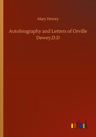 Autobiography and Letters of Orville Dewey,D.D