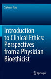 Introduction to Clinical Ethics: Perspectives from a Physician Bioethicist