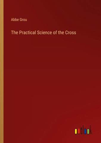 The Practical Science of the Cross