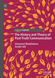 The History and Theory of Post-Truth Communication