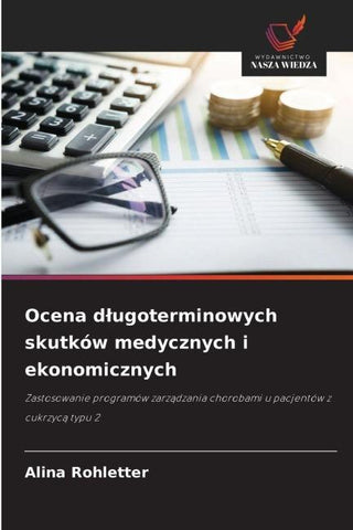 Ocena d¿ugoterminowych skutków medycznych i ekonomicznych