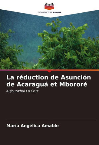La réduction de Asunción de Acaraguá et Mbororé
