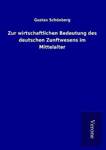 Zur wirtschaftlichen Bedeutung des deutschen Zunftwesens im Mittelalter