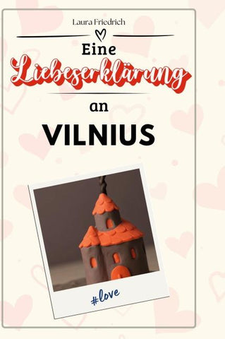 Eine Liebeserklärung an Vilnius