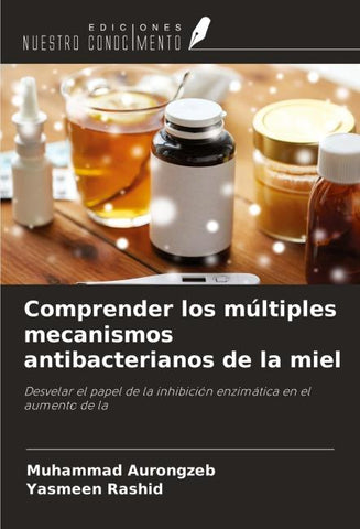 Comprender los múltiples mecanismos antibacterianos de la miel