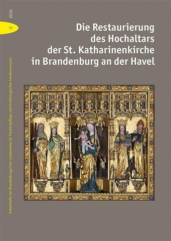 Die Restaurierung des Hochaltars der St. Katharinenkirche in Brandenburg an der Havel