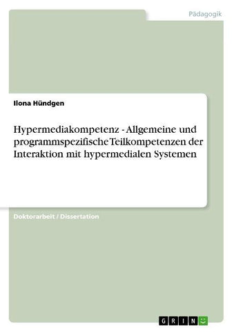 Hypermediakompetenz - Allgemeine und programmspezifische Teilkompetenzen der Interaktion mit hypermedialen Systemen