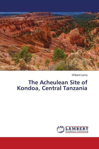 The Acheulean Site of Kondoa, Central Tanzania