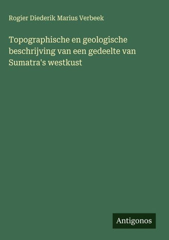 Topographische en geologische beschrijving van een gedeelte van Sumatra's westkust