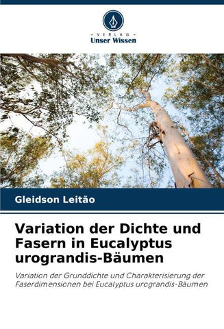 Variation der Dichte und Fasern in Eucalyptus urograndis-Bäumen