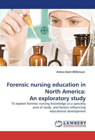 Forensic nursing education in North America: An exploratory study