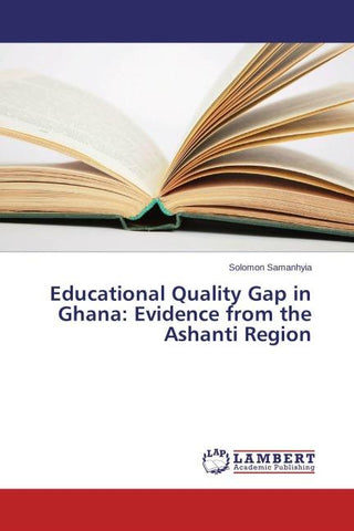 Educational Quality Gap in Ghana: Evidence from the Ashanti Region