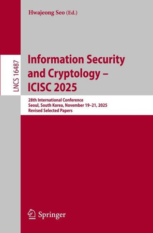 Information Security and Cryptology – ICISC 2025