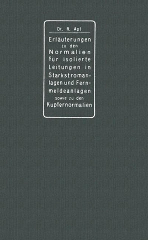 Erläuterungen zu den Normalien für isolierte Leitungen in Starkstromanlagen, den Normalien für isolierte Leitungen in Fernmeldeanlagen sowie den Kupfernormalien