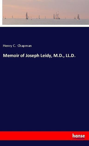 Memoir of Joseph Leidy, M.D., LL.D.