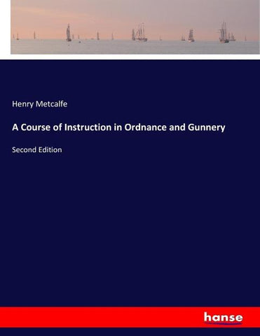 A Course of Instruction in Ordnance and Gunnery