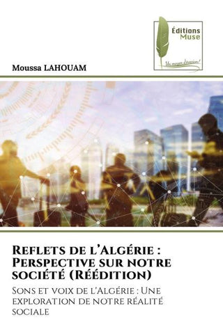 Reflets de l'Algérie : Perspective sur notre société (Réédition)