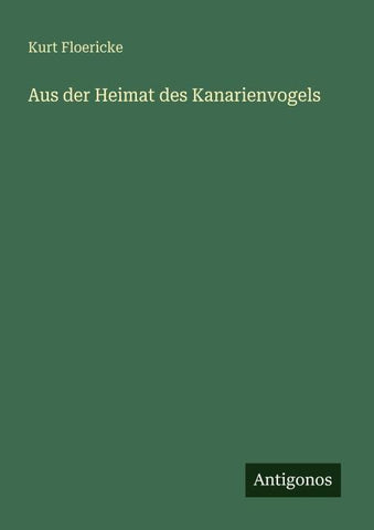 Aus der Heimat des Kanarienvogels