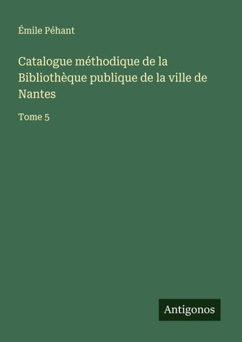 Catalogue méthodique de la Bibliothèque publique de la ville de Nantes