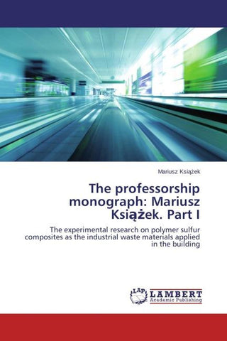 The professorship monograph: Mariusz Ksi¿¿ek. Part I