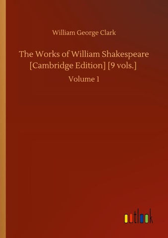 The Works of William Shakespeare [Cambridge Edition] [9 vols.]