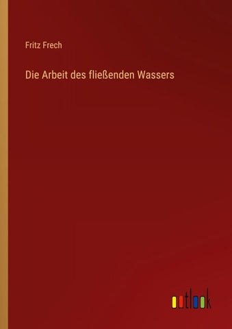 Die Arbeit des fließenden Wassers