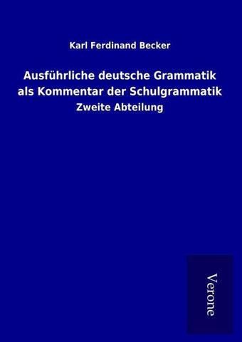 Ausführliche deutsche Grammatik als Kommentar der Schulgrammatik