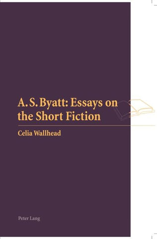 A.S. Byatt: Essays on the Short Fiction