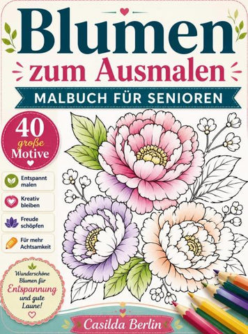Blumen zum Ausmalen - Malbuch für Senioren