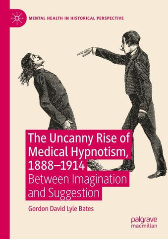 The Uncanny Rise of Medical Hypnotism, 1888–1914