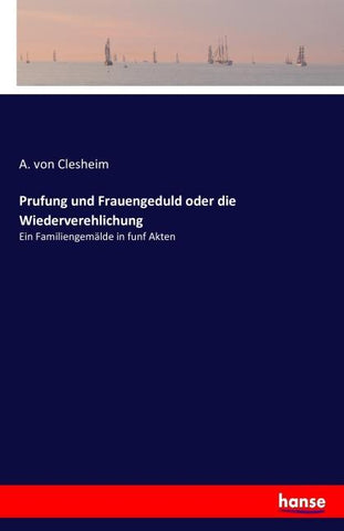 Prufung und Frauengeduld oder die Wiederverehlichung