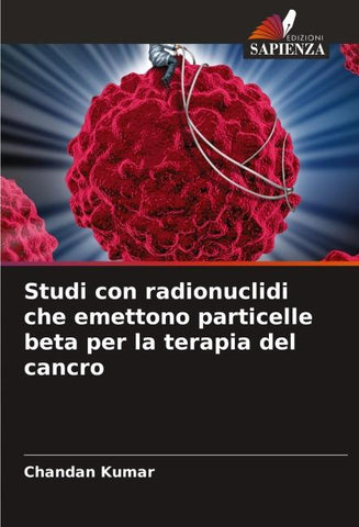 Studi con radionuclidi che emettono particelle beta per la terapia del cancro