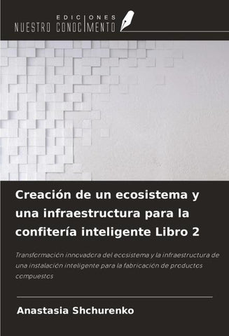 Creación de un ecosistema y una infraestructura para la confitería inteligente Libro 2