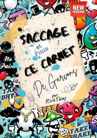 Saccage et finis ce carnet de garçons!