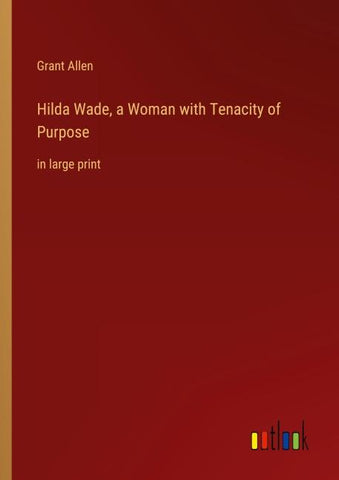 Hilda Wade, a Woman with Tenacity of Purpose