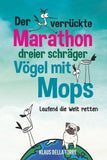Der verrückte Marathon dreier schräger Vögel mit Mops