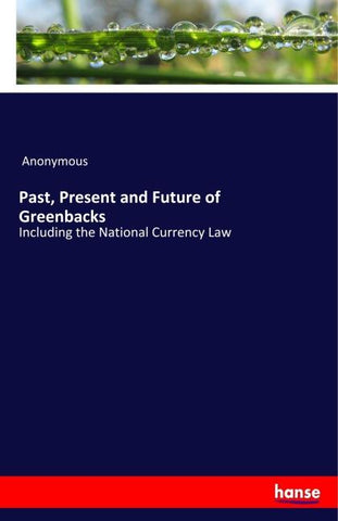Past, Present and Future of Greenbacks