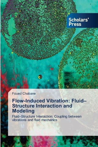 Flow-Induced Vibration: Fluid-Structure Interaction and Modeling