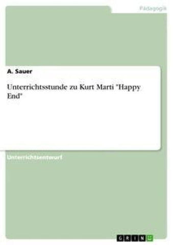 Unterrichtsstunde zu Kurt Marti "Happy End"