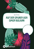 Auf den Spuren von Simon Bolivar