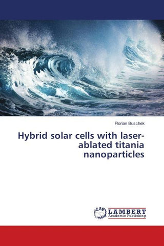 Hybrid solar cells with laser-ablated titania nanoparticles